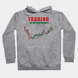 Trading... It's All That Matters Stock Traders Hoodie